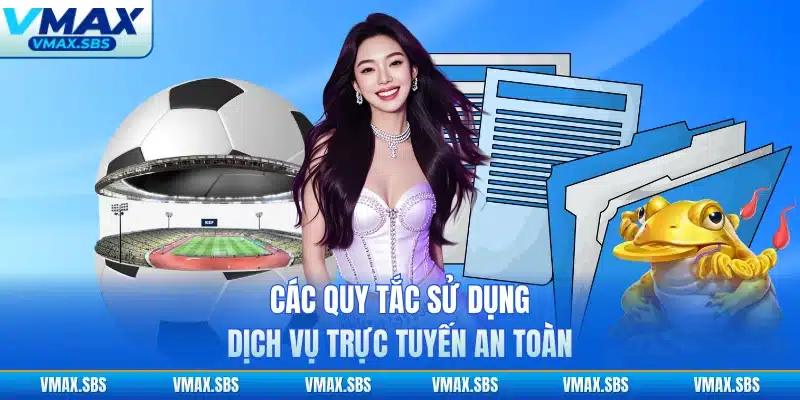 Các quy tắc sử dụng dịch vụ trực tuyến an toàn
