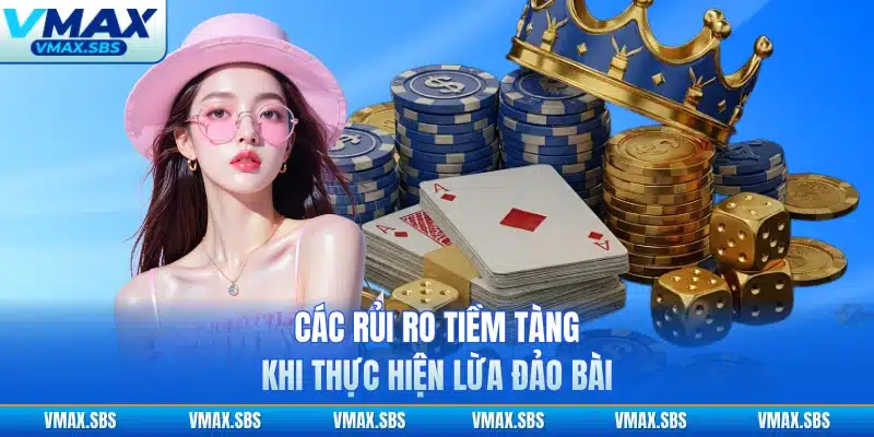 Các rủi ro tiềm tàng khi thực hiện lừa đảo bài