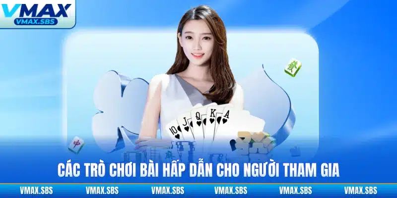 Các trò chơi bài hấp dẫn cho người tham gia