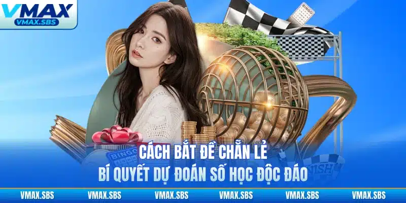Cách Bắt Đề Chẵn Lẻ - Bí Quyết Dự Đoán Số Học Độc Đáo 