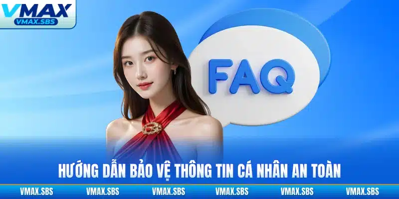 Hướng dẫn bảo vệ thông tin cá nhân an toàn
