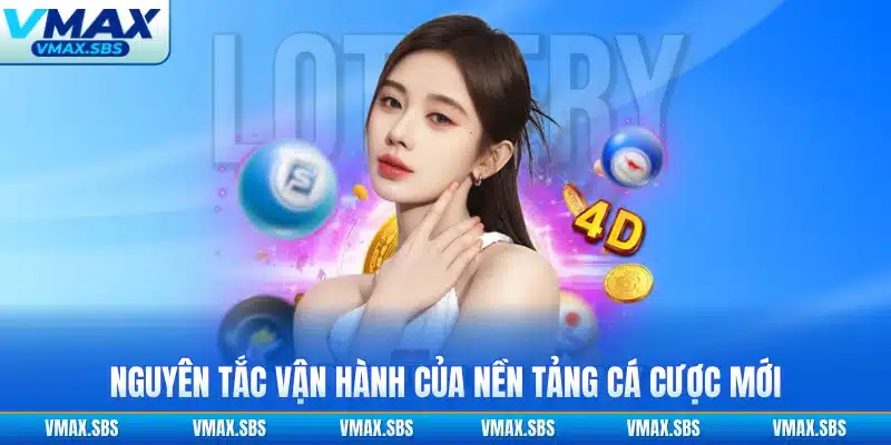 Nguyên tắc vận hành của nền tảng cá cược mới