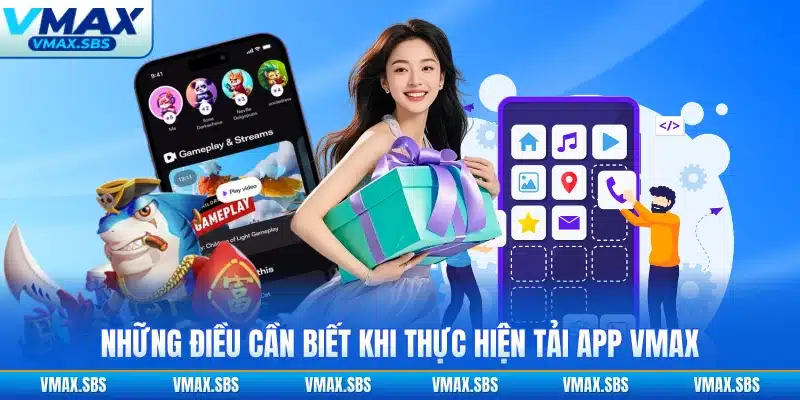 Những điều cần biết khi thực hiện tải app VMAX