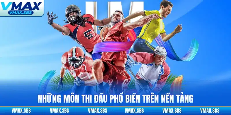 Những môn thi đấu phổ biến trên nền tảng