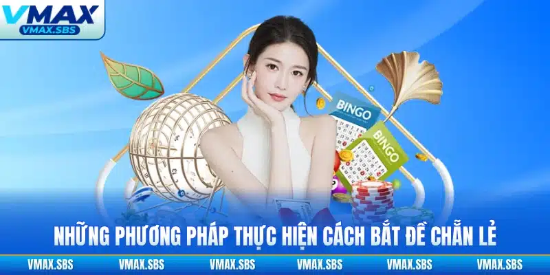 Những phương pháp thực hiện cách bắt đề chẵn lẻ