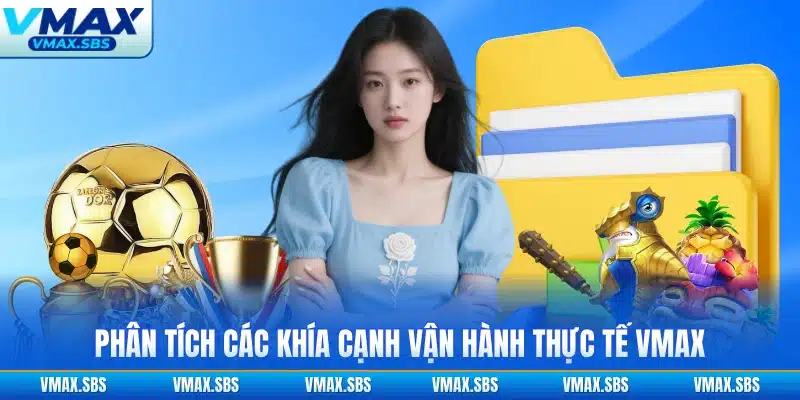 Phân tích các khía cạnh vận hành thực tế VMAX