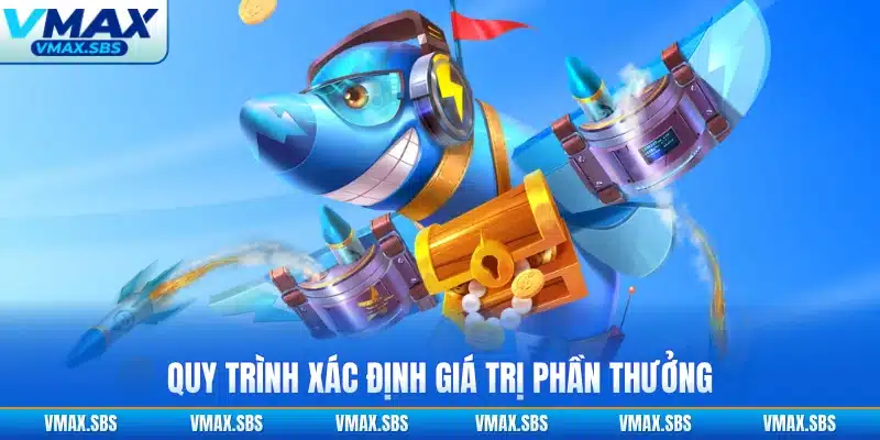 Quy trình xác định giá trị phần thưởng
