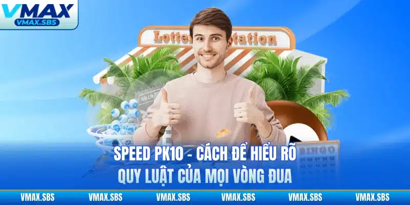 Speed PK10 - Cách Để Hiểu Rõ Quy Luật Của Mọi Vòng Đua