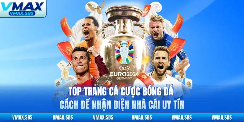 Top Trang Cá Cược Bóng Đá - Cách Để Nhận Diện Nhà Cái Uy Tín