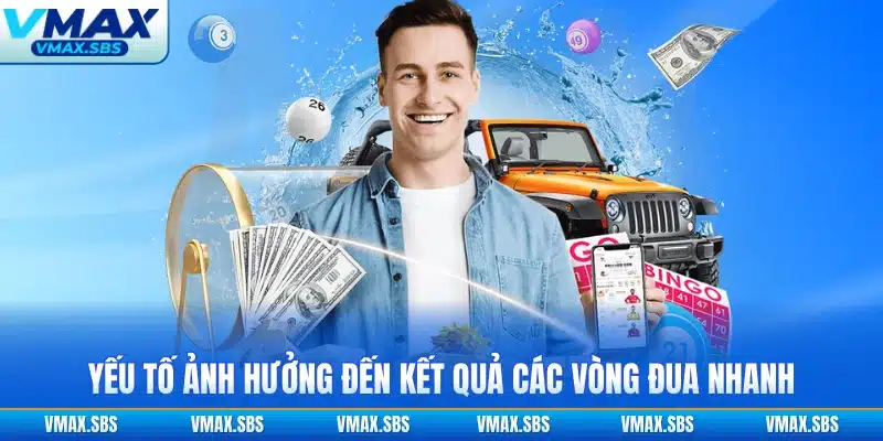 Yếu tố ảnh hưởng đến kết quả các vòng đua nhanh